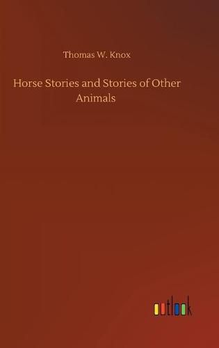 Horse Stories and Stories of Other Animals