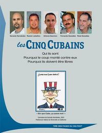 Cover image for Les Cinq Cubains. Qui Ils Sont. Pourquoi Le Coup Monte Contre Eux. Pourquoi Ils Doivent Etre Libres: Tire des pages du  Militant