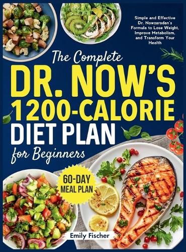 Cover image for The Complete Dr. Now's 1200-Calorie Diet Plan for Beginners
