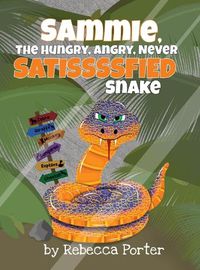 Cover image for Sammie the Hungry, Angry, Never Satissssfied Snake