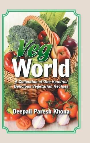 Cover image for Veg World: A Collection of One Hundred Delicious Vegetarian Recipes