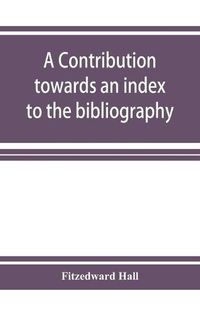 Cover image for A contribution towards an index to the bibliography of the Indian philosophical systems