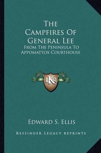 Cover image for The Campfires of General Lee: From the Peninsula to Appomattox Courthouse