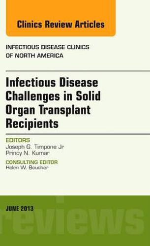 Cover image for Infectious Disease Challenges in Solid Organ Transplant Recipients, an Issue of Infectious Disease Clinics