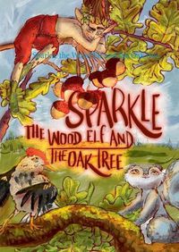 Cover image for Sparkle the Wood Elf and the Oak tree