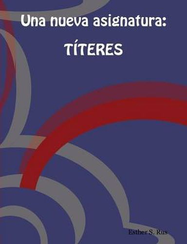 Cover image for Una Nueva Asignatura: Titeres