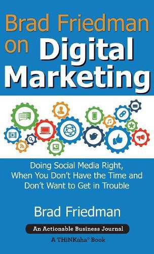 Cover image for Brad Friedman on Digital Marketing: Doing Social Media Right, When You Don't Have the Time and Don't Want to Get in Trouble