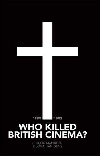 Cover image for Who Killed British Cinema?