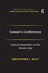 Cover image for Cassian's Conferences: Scriptural Interpretation and the Monastic Ideal