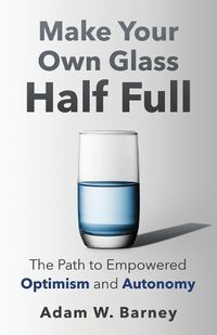 Cover image for Make Your Own Glass Half Full