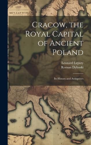Cover image for Cracow, the Royal Capital of Ancient Poland
