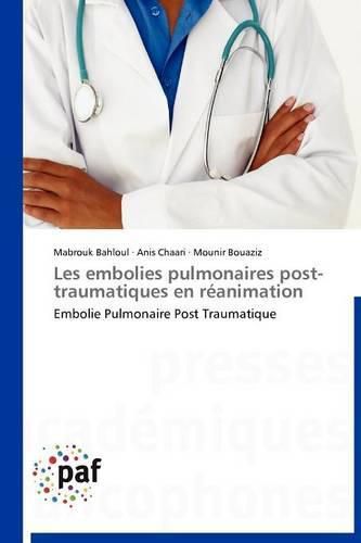 Cover image for Les Embolies Pulmonaires Post-Traumatiques En Reanimation