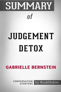 Cover image for Summary of Judgement Detox by Gabrielle Bernstein: Conversation Starters