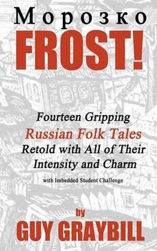 Cover image for Frost!: Fourteen Gripping Russian Folk Tales Retold with All of Their Intensity and Charm