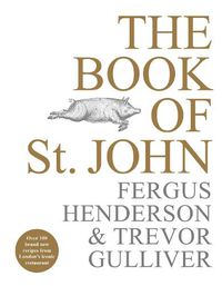 Cover image for The Book of St John: Over 100 brand new recipes from London's iconic restaurant