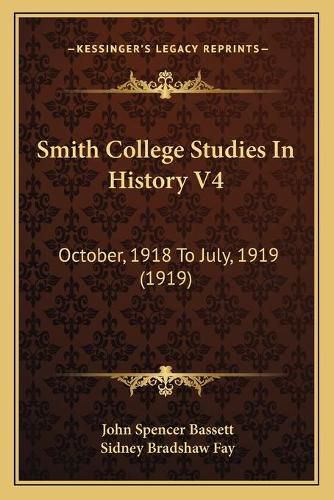 Smith College Studies in History V4: October, 1918 to July, 1919 (1919)