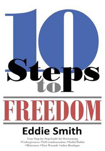 10 Steps to Freedom: Are You Saved, but Not Free?