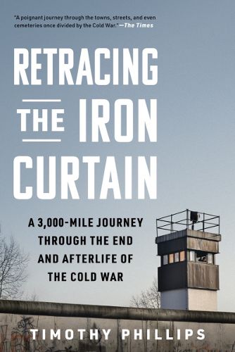 Cover image for Retracing the Iron Curtain: A 3,000-Mile Journey Through the End and Afterlife of the Cold War