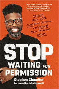 Cover image for Stop Waiting for Permission: Harness Your Gifts, Find Your Purpose, and Unleash Your Personal Genius