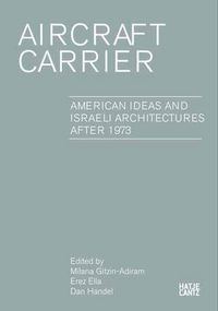 Cover image for Aircraft Carrier: American Ideas and Israeli Architectures after 1973