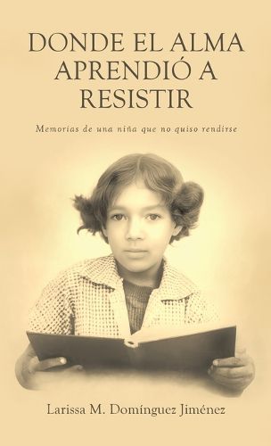 Cover image for Donde el Alma Aprendio a Resistir