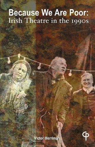 Cover image for Because We Are Poor: Irish Theatre in the 1990s