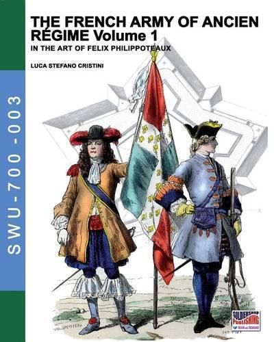 Cover image for The French army of Ancien Regime Vol. 1: In the art of Felix Philippoteaux