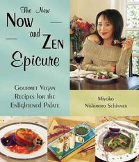 Cover image for The New Now and Zen Epicure: Gourmet Cuisine for the Enlightened Palate