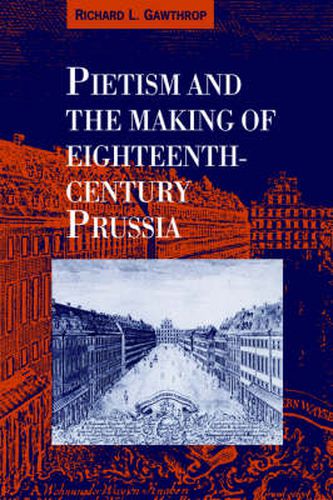 Cover image for Pietism and the Making of Eighteenth-Century Prussia