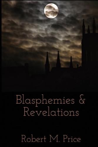 Blasphemies & Revelations