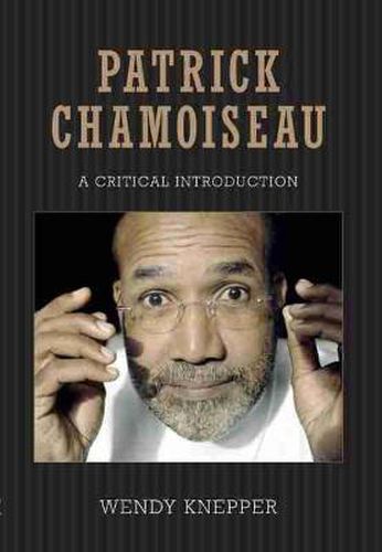 Patrick Chamoiseau: A Critical Introduction
