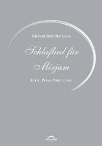 Cover image for Richard Beer-Hofmann: Schlaflied fur Mirjam: Lyrik, Prosa, Pantomime