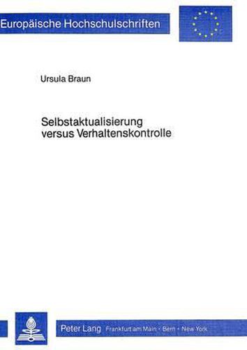 Cover image for Selbstaktualisierung Versus Verhaltenskontrolle: Aufarbeitung Der Kontroverse Rogers - Skinner Zur Klaerung Theoretischer Grundlagen Der Gespraechspsychotherapie