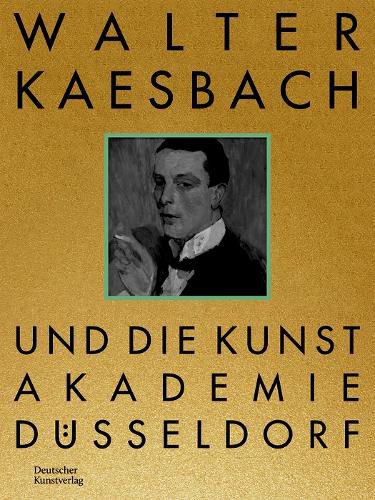 Cover image for Walter Kaesbach und die Kunstakademie Duesseldorf
