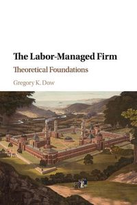 Cover image for The Labor-Managed Firm: Theoretical Foundations