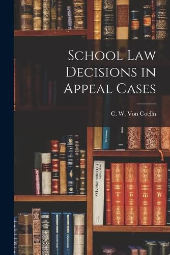 Cover image for School Law Decisions in Appeal Cases