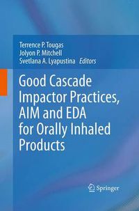 Cover image for Good Cascade Impactor Practices, AIM and EDA for Orally Inhaled Products