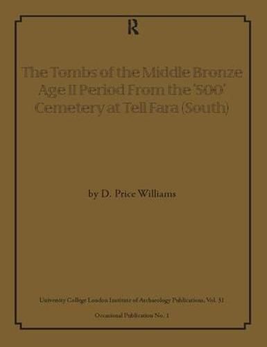 Cover image for The Tombs of the Middle Bronze Age II Period From the '500' Cemetery at Tell Fara (South)