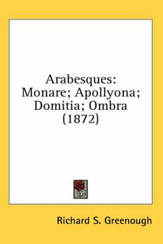 Cover image for Arabesques: Monare; Apollyona; Domitia; Ombra (1872)