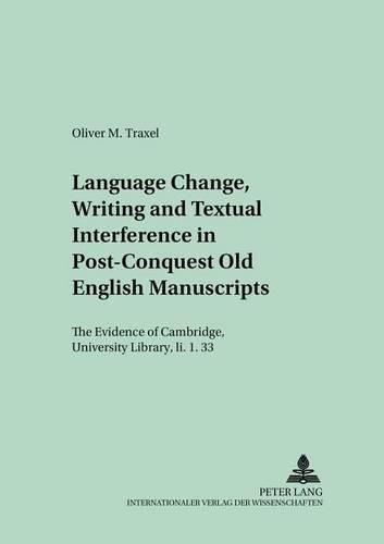 Cover image for Language Change, Writing and Textual Interference in Post-conquest Old English Manuscripts: The Evidence of Cambridge, University Library, II. 1.33