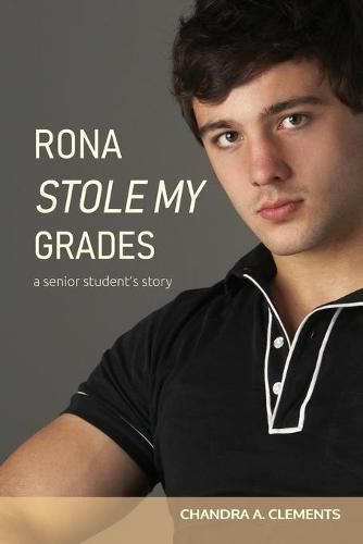 Cover image for Rona Stole My Grades: A Senior Student's Story
