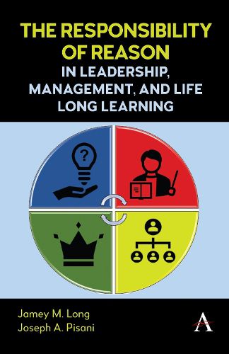 The Responsibility of Reason in Leadership, Management, and Life Long Learning