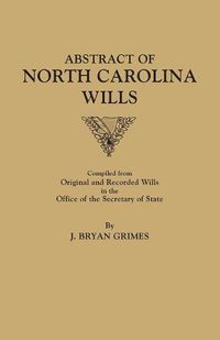 Cover image for Abstract of North Carolina Wills [16363-1760]: Compiled from Original and Recorded Wills in the Office of the Secretary of States