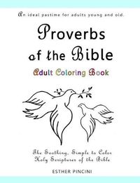 Cover image for Proverbs of the Bible Adult Coloring Book: The Soothing, Simple to Color, Holy Scriptures of the Bible