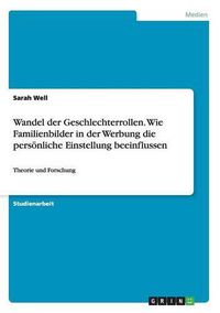 Cover image for Wandel der Geschlechterrollen. Wie Familienbilder in der Werbung die persoenliche Einstellung beeinflussen: Theorie und Forschung