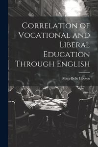 Cover image for Correlation of Vocational and Liberal Education Through English