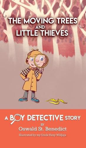 The Moving Trees and Little Thieves: A Boy Detective Story