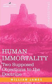 Cover image for Human Immortality: Two Supposed Objections to the Doctrine