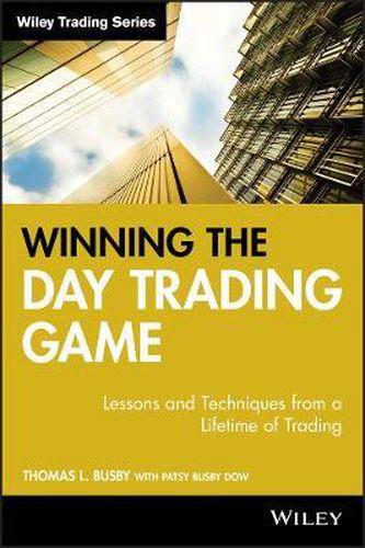 Cover image for Winning the Day Trading Game: Lessons and Techniques from a Lifetime of Trading