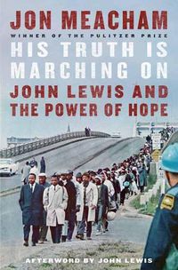 Cover image for His Truth is Marching On: John Lewis and the Power of Hope